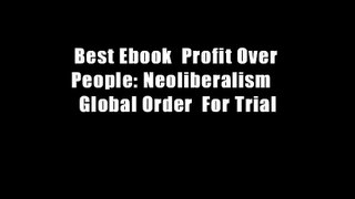Best Ebook  Profit Over People: Neoliberalism   Global Order  For Trial