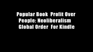 Popular Book  Profit Over People: Neoliberalism   Global Order  For Kindle