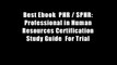 Best Ebook  PHR / SPHR: Professional in Human Resources Certification Study Guide  For Trial