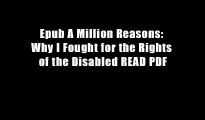 Epub A Million Reasons: Why I Fought for the Rights of the Disabled READ PDF