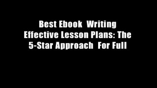 Best Ebook  Writing Effective Lesson Plans: The 5-Star Approach  For Full
