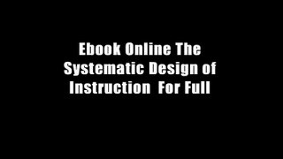 Ebook Online The Systematic Design of Instruction  For Full