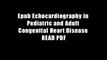 Epub Echocardiography in Pediatric and Adult Congenital Heart Disease READ PDF