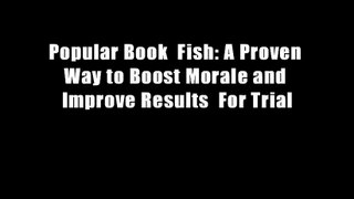 Popular Book  Fish: A Proven Way to Boost Morale and Improve Results  For Trial