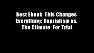 Best Ebook  This Changes Everything: Capitalism vs. The Climate  For Trial