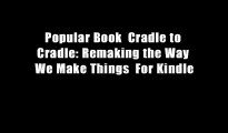 Popular Book  Cradle to Cradle: Remaking the Way We Make Things  For Kindle