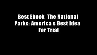 Best Ebook  The National Parks: America s Best Idea  For Trial