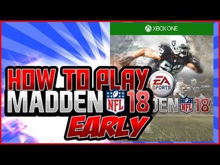 HOW TO PLAY MADDEN 18 EARLY AND GET MADDEN 17 CHEAP!