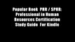 Popular Book  PHR / SPHR: Professional in Human Resources Certification Study Guide  For Kindle