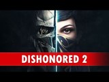 Reportage Dishonored 2 - Le jeu expliqué par les développeurs