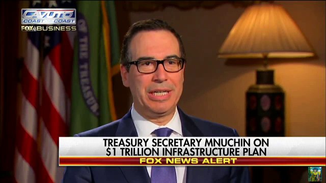 Mnuchin: Trump’s Trillion $$ infrastructure plan won’t necessarily cost a trillion dollars…