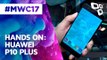 Hands On: Huawei P10 Plus - MWC 2017