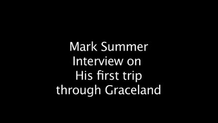 Mark Summers interview on his first time through Graceland (2014)
