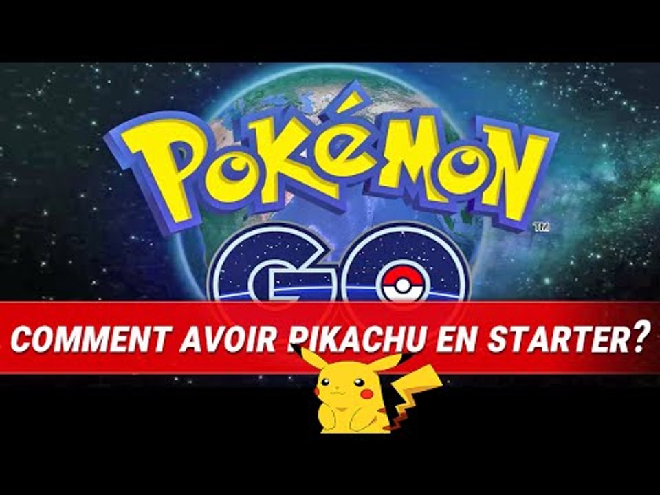 Pokémon Go - GUIDE - Comment avoir Pikachu en starter ?