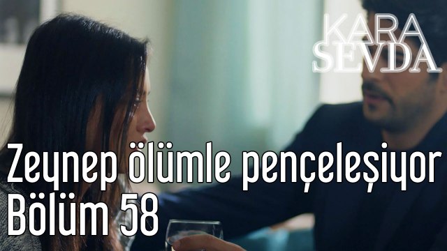 Kara Sevda 58. Bölüm Zeynep Ölümle Pençeleşiyor