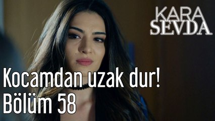 Kara Sevda 58. Bölüm Kocamdan Uzak Dur!