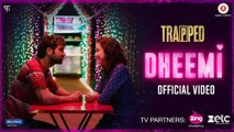 Dheemi Song HD Video Trapped 2017 Rajkummar Rao & Geetanjali Thapa | Tejas Menon | New Indian Songs