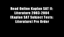 Read Online Kaplan SAT II: Literature 2003-2004 (Kaplan SAT Subject Tests: Literature) Pre Order