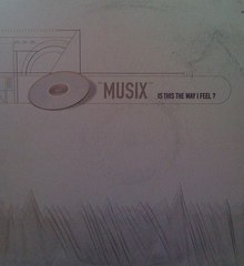MUSIX.(IS THIS THE WAY I FEEL¿.(ORIGINAL MIX.)(12''.)(2001.)