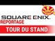 Reportage : Le tour du stand Square Enix - Japan Expo 2016