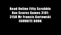 Read Online Fifty Scrabble Box Scores Games 3101-3150 Mr Francis Gurtowski FAVORITE BOOK