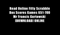 Read Online Fifty Scrabble Box Scores Games 651-700 Mr Francis Gurtowski  [DOWNLOAD] ONLINE