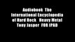 Audiobook  The International Encyclopedia of Hard Rock   Heavy Metal Tony Jasper  FOR IPAD