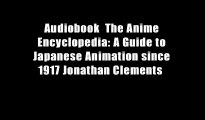 Audiobook  The Anime Encyclopedia: A Guide to Japanese Animation since 1917 Jonathan Clements