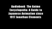 Audiobook  The Anime Encyclopedia: A Guide to Japanese Animation since 1917 Jonathan Clements