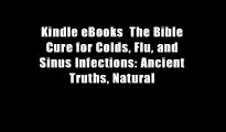 Kindle eBooks  The Bible Cure for Colds, Flu, and Sinus Infections: Ancient Truths, Natural