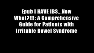 Epub I HAVE IBS...Now What?!!!: A Comprehensive Guide for Patients with Irritable Bowel Syndrome