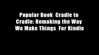 Popular Book  Cradle to Cradle: Remaking the Way We Make Things  For Kindle