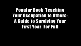 Popular Book  Teaching Your Occupation to Others: A Guide to Surviving Your First Year  For Full