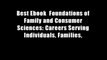 Best Ebook  Foundations of Family and Consumer Sciences: Careers Serving Individuals, Families,