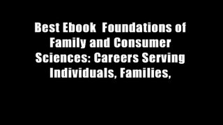 Best Ebook  Foundations of Family and Consumer Sciences: Careers Serving Individuals, Families,