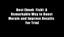 Best Ebook  Fish!: A Remarkable Way to Boost Morale and Improve Results  For Trial