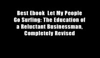 Best Ebook  Let My People Go Surfing: The Education of a Reluctant Businessman, Completely Revised