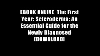 EBOOK ONLINE  The First Year: Scleroderma: An Essential Guide for the Newly Diagnosed [DOWNLOAD]