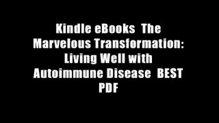 Kindle eBooks  The Marvelous Transformation: Living Well with Autoimmune Disease  BEST PDF