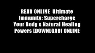 READ ONLINE  Ultimate Immunity: Supercharge Your Body s Natural Healing Powers [DOWNLOAD] ONLINE