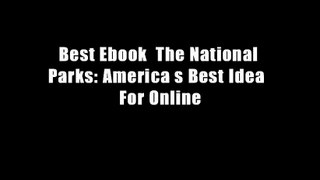 Best Ebook  The National Parks: America s Best Idea  For Online