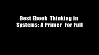 Best Ebook  Thinking in Systems: A Primer  For Full