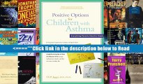 Positive Options for Children with Asthma: Everything Parents Need to Know (Positive Options for