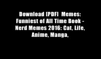 Download [PDF]  Memes: Funniest of All Time Book - Nerd Memes 2016: Cat, Life, Anime, Manga,
