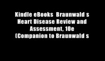 Kindle eBooks  Braunwald s Heart Disease Review and Assessment, 10e (Companion to Braunwald s