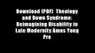 Download [PDF]  Theology and Down Syndrome: Reimagining Disability in Late Modernity Amos Yong Pre