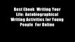 Best Ebook  Writing Your Life: Autobiographical Writing Activities for Young People  For Online