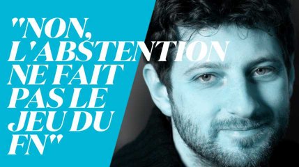 "Non, l’abstention ne fait pas le jeu du FN"