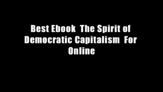 Best Ebook  The Spirit of Democratic Capitalism  For Online