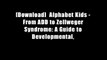 [Download]  Alphabet Kids - From ADD to Zellweger Syndrome: A Guide to Developmental,